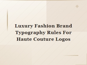 Luxury Fashion Typography Rules & Haute Couture Logo Font Pairings Guide
