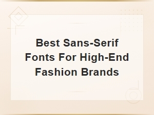 Best Sans-Serif Fonts for Luxury Fashion Brand Logos