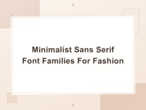 Elegant Sans Serif Fonts for Fashion and Luxury Brands