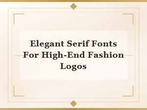 Elegant Serif Fonts for High-End Fashion Logo Design